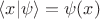 $\langle x|\psi \rangle=\psi(x)$