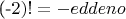 (-$2)!=-eddeno