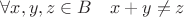 $\forall x,y,z\in B\quad x+y\ne z$
