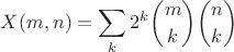 $X(m,n)=\displaystyle\sum_{k}2^k\binom{m}{k}\binom{n}{k}$ $X(m,n)=\displaystyle\sum_{k}2^k\binom{m}{k}\binom{n}{k}$