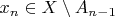$x_n\in X\setminus A_{n-1}$