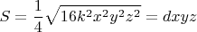 $$S=\frac 1 4 \sqrt{16 k^2 x^2 y^2 z^2} = dxyz$$