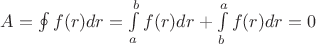 $A=\oint f(r)dr = \int\limits_a^b f(r)dr + \int\limits_b^a f(r)dr  =0$