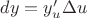 $dy=y'_u\Delta u$