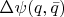 $\Delta\psi(q, {\bar{q}})$