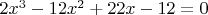 $2x^3 - 12x^2 +22x-12=0$