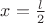 $x=\frac{l}{2}$