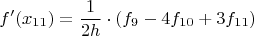 $$f'(x_{11}) = \frac{1}{2h} \cdot (f_{9}-4f_{10}+3f_{11})$$
