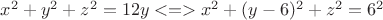 $x^2+y^2+z^2=12y <=>x^2+(y-6)^2+z^2=6^2$
