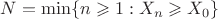 $N = \min\{n\geqslant 1 : X_n \geqslant X_0\}$