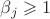 $\beta_j\geqslant 1$