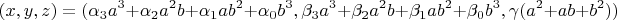 $$(x,y,z)=(\alpha_3a^3+\alpha_2a^2b+\alpha_1ab^2+\alpha_0b^3,\beta_3a^3+\beta_2a^2b+\beta_1ab^2+\beta_0b^3,\gamma(a^2+ab+b^2))$$
