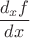 $\dfrac{d_x f}{dx}$