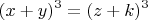 \[
(x + y)^3  = (z + k)^3 
\]