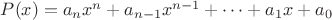 $P(x) = a_nx^n + a_{n - 1}x^{n - 1} + \dots + a_1x + a_0$