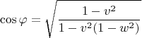 $$\cos\varphi =\sqrt{\frac{1-v^2}{1-v^2(1-w^2)}}$$
