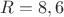 ${R}={8,6}$