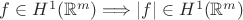 $f\in H^1(\mathbb{R}^m)\Longrightarrow |f|\in H^1(\mathbb{R}^m)$