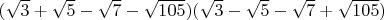 $(\sqrt3+\sqrt5-\sqrt7-\sqrt{105})(\sqrt3-\sqrt5-\sqrt7+\sqrt{105})$