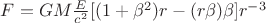$F=GM\frac{E}{c^2}[(1+\beta^2)r - (r\beta)\beta]r^{-3} $