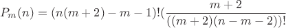 $$
P_m(n) = (n(m+2)-m-1)!(\frac{m+2}{((m+2)(n-m-2))!}
$$