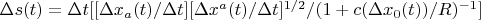 \Delta {s(t)}=  \Delta{t} [[  \Delta {x_{a}(t)}/\Delta{t} ] [  \Delta {x^{a}(t)}/\Delta{t}]^{1/2}/(1+ c( \Delta x_{0}(t))/R)^{-1}]