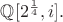 $\mathbb{Q}[2^{\frac{1}{4}}, i].$