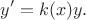 $$
y' = k(x)y.
$$ $$
y' = k(x)y.
$$