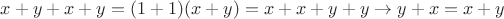 $x+y+x+y=(1+1)(x+y)=x+x+y+y \rightarrow y+x=x+y$