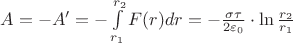 $A = -A' = - \int\limits_{r_1}^{r_2} F(r)dr = - \frac {\sigma\tau} {2\varepsilon_0} \cdot \ln \frac {r_2}{r_1}$