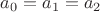 $a_0=a_1=a_2$
