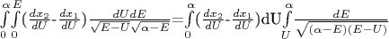 $\int\limits_{0}^{\alpha}$$\int\limits_{0}^{E}$($\frac{dx_{2}}{dU}$-$\frac{dx_{1}}{dU}$)$\frac{dUdE}{\sqrt{E-U}\sqrt{\alpha-E}}$=$\int\limits_{0}^{\alpha}$($\frac{dx_{2}}{dU}$-$\frac{dx_{1}}{dU}$)dU$\int\limits_{U}^{\alpha}$$\frac{dE}{\sqrt{(\alpha-E)(E-U)}}$