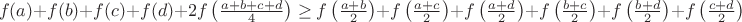 $$f(a)+f(b)+f(c)+f(d)+2f\left(\tfrac{a+b+c+d}{4}\right)\geq f\left(\tfrac{a+b}{2}\right)+ f\left(\tfrac{a+c}{2}\right)+ f\left(\tfrac{a+d}{2}\right)+ f\left(\tfrac{b+c}{2}\right)+ f\left(\tfrac{b+d}{2}\right)+ f\left(\tfrac{c+d}{2}\right)$$