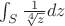 $\int_{S}^{} \frac 1 {\sqrt[4]{z}} dz$