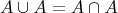 \align{A \cup A = A \cap A}