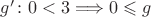 $g'\colon 0 < 3 \Longrightarrow 0 \leqslant g$ $g'\colon 0 < 3 \Longrightarrow 0 \leqslant g$