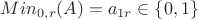 $Min_{0,r}(A) = a_{1r} \in \{0,1\}$