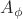 $A_{\phi}$