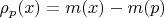$\rho_p(x)=m(x)-m(p)$