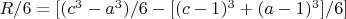 $R/6=[(c^3-a^3)/6-[(c-1)^3+(a-1)^3]/6]$