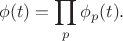 $$ \phi(t) = \prod_{p} \phi_p(t). $$