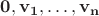 $\mathbf{0, v_1, \ldots, v_n}$