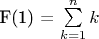 F(1) = \sum\limits_{k = 1}^n k