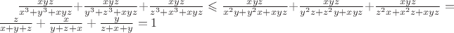 $\frac{xyz}{x^3+y^3+xyz}+\frac{xyz}{y^3+z^3+xyz}+\frac{xyz}{z^3+x^3+xyz}
\leqslant
\frac{xyz}{x^2y+y^2x+xyz}+\frac{xyz}{y^2z+z^2y+xyz}+\frac{xyz}{z^2x+x^2z+xyz}
=
\frac{z}{x+y+z}+\frac{x}{y+z+x}+\frac{y}{z+x+y}
=1$
