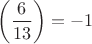 $\left(\dfrac{6}{13}\right)=-1$