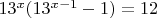 $13^x (13^{x-1}-1)=12$