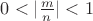 $0<|\frac{m}{n}|<1$