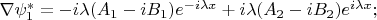 $\nabla \psi_1^*=-i\lambda(A_1-iB_1)e^{-i\lambda x} +i\lambda(A_2 -iB_2)e^{i\lambda x};$