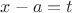$x-a =t$
