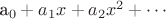 a_0+a_1 x+a_2 x^2 +\cdots